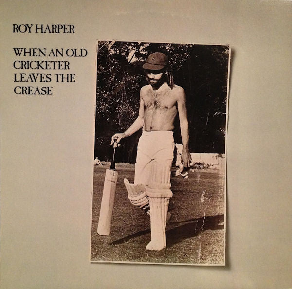 Roy Harper : When An Old Cricketer Leaves The Crease (LP, Album, Win)