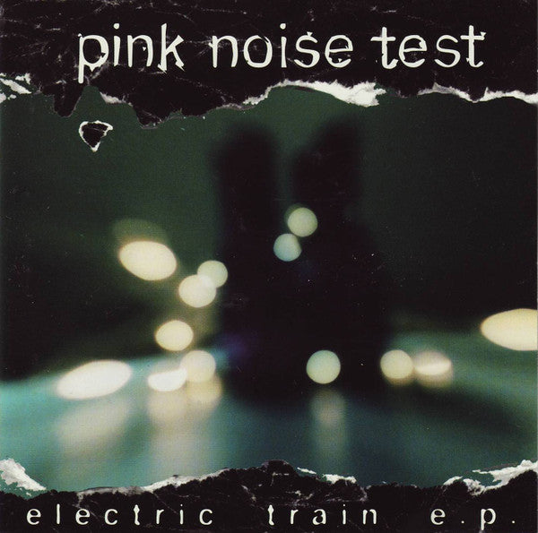 Pink Noise Test : The Electric Train E.P. (CD, EP)