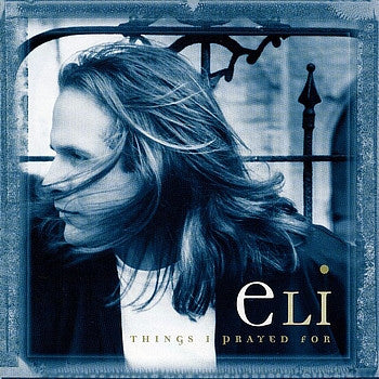 Eli (14) : Things I Prayed For (CD, Album)