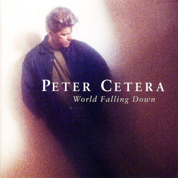 Peter Cetera : World Falling Down (CD, Album)