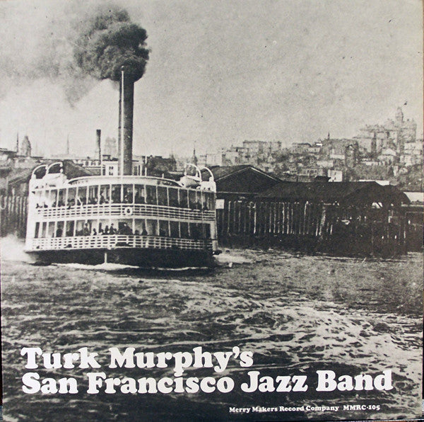 Turk Murphy's San Francisco Jazz Band* : Turk Murphy's San Francisco Jazz Band (LP, Album)