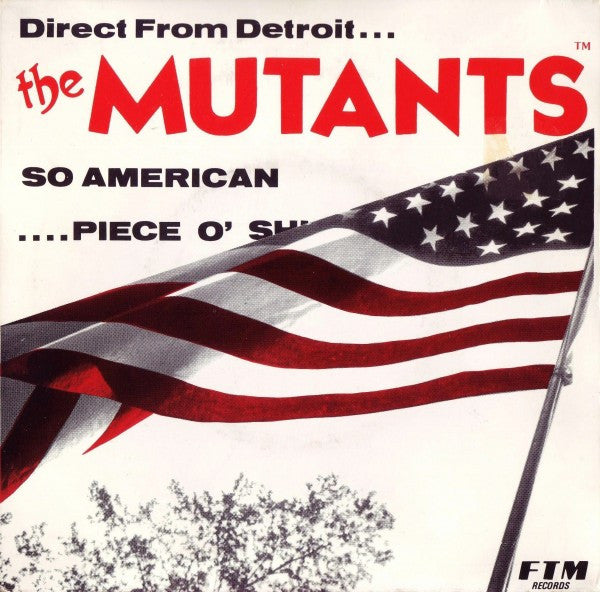 The Mutants (5) : So American /... Piece O' Shit (7", RP)