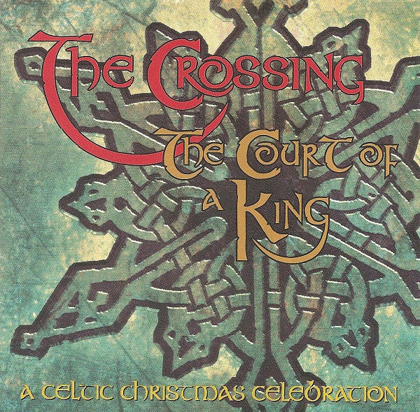 The Crossing : The Court Of A King: A Celtic Christmas Celebration (CD, Album)