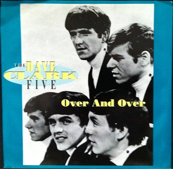 The Dave Clark Five : Over And Over / You Got What It Takes (7")