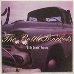 The Bottle Rockets : I'll Be Comin' Around (CD, Single, Promo)