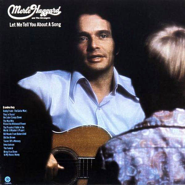 Merle Haggard And The Strangers (5) : Let Me Tell You About A Song (LP, Album, Club, Cap)