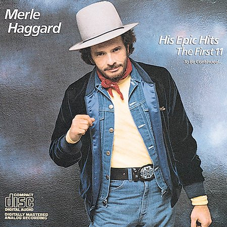 Merle Haggard : His Epic Hits - The First 11 - To Be Continued... (CD, Comp)