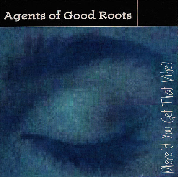 Agents Of Good Roots : Where'd You Get That Vibe? (CD, Album)