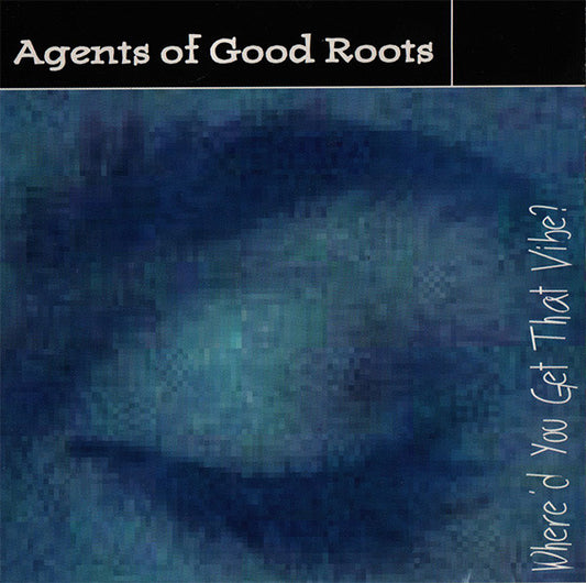 Agents Of Good Roots : Where'd You Get That Vibe? (CD, Album)