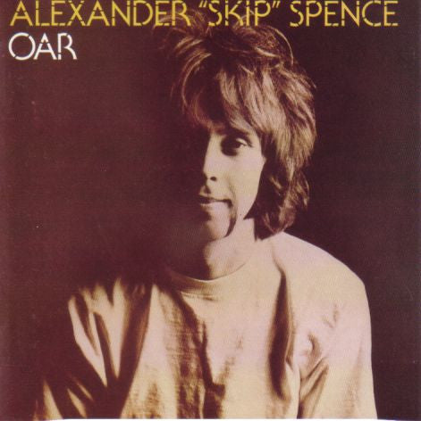 Alexander "Skip" Spence* : Oar (CD, Album, RE, RM)