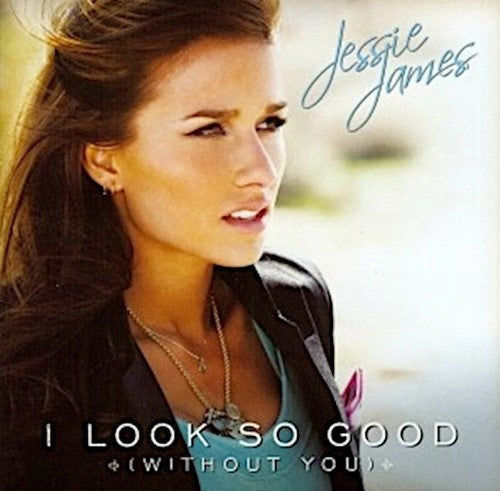 Jessie James (2) : I Look So Good (Without You) (CD, Single, Promo)