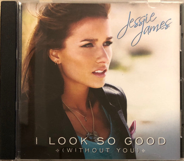 Jessie James (2) : I Look So Good (Without You) (CD, Single, Promo)