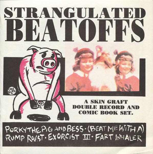 Strangulated Beatoffs : Porky The Pig And Bess (2x7")