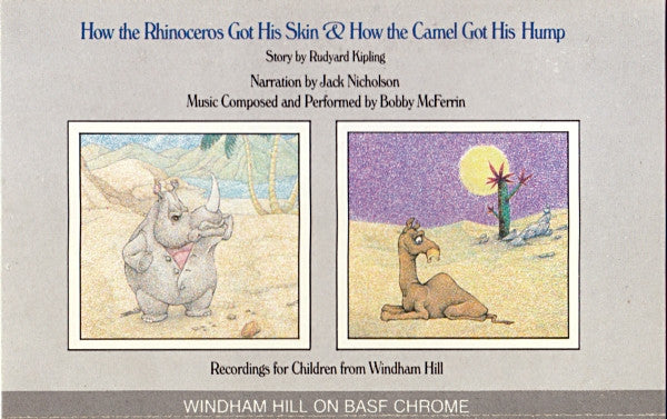 Rudyard Kipling, Jack Nicholson, Bobby McFerrin : How The Rhinoceros Got His Skin & How The Camel Got His Hump (Cass, Album)