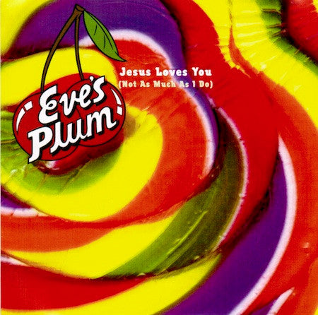 Eve's Plum : Jesus Loves You [Not As Much As I Do] (CD, Promo, Sin)