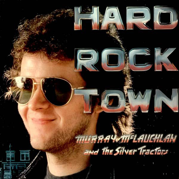 Murray McLauchlan And The Silver Tractors : Hard Rock Town (LP, Album, Pit)