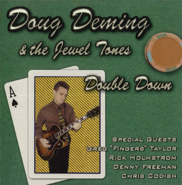 Doug Deming & The Jewel Tones Special Guests Greg "Fingers" Taylor, Rick Holmstrom, Denny Freeman, Chris Codish : Double Down (CD, Album)