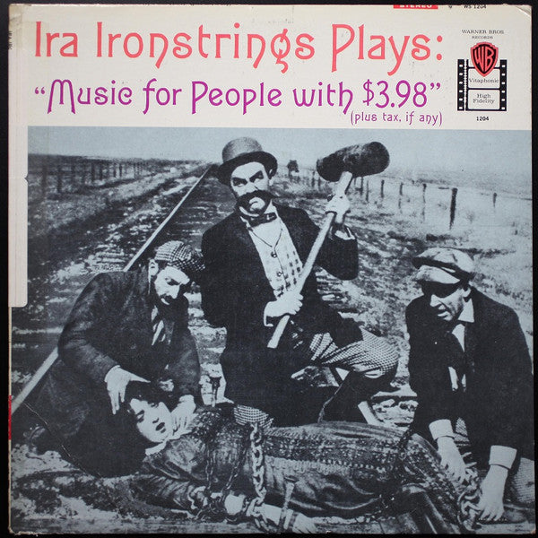 Ira Ironstrings : Ira Ironstrings Plays Music For People With $3.98 (Plus Tax, If Any) (LP)