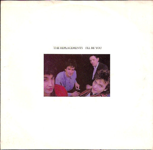 The Replacements : I'll Be You (7", Single)