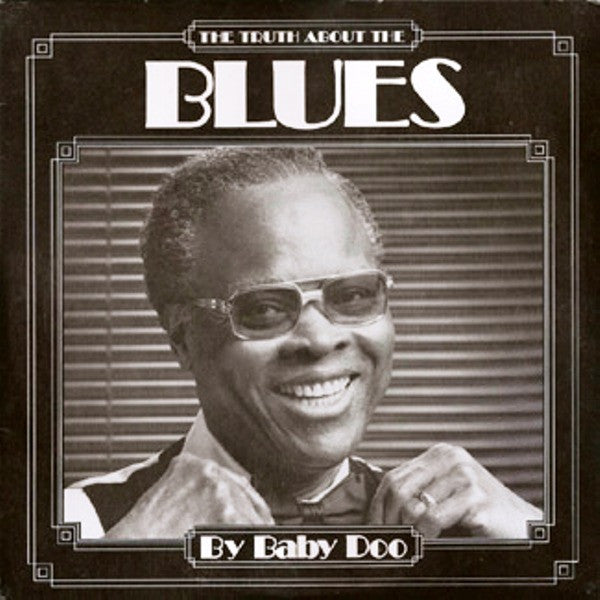 Baby Doo* : The Truth About The Blues (LP, Album)