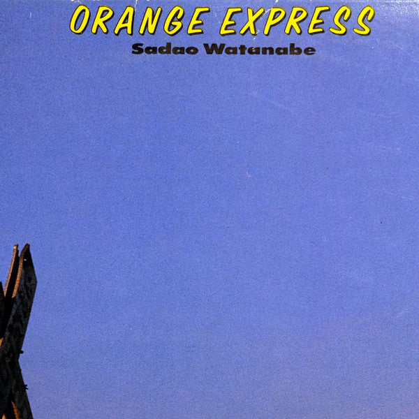 Sadao Watanabe = 渡辺貞夫* : Orange Express = オレンジ・エクスプレス (LP, Album)