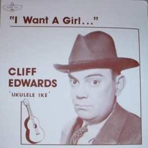 Cliff "Ukulele Ike" Edwards : I Want A Girl (LP, Comp)