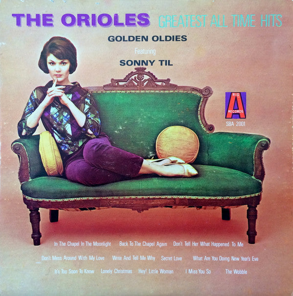 The Orioles : Greatest All Time Hits Golden Oldies Featuring Sonny Til (LP, RE)