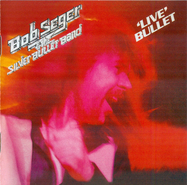 Bob Seger And The Silver Bullet Band : 'Live' Bullet (CD, Album, RE, RM)