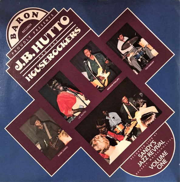 J.B. Hutto & The Houserockers : Recorded Live At Sandy's Jazz Revival, Beverly, Massachusetts, Volume One (LP, Album)