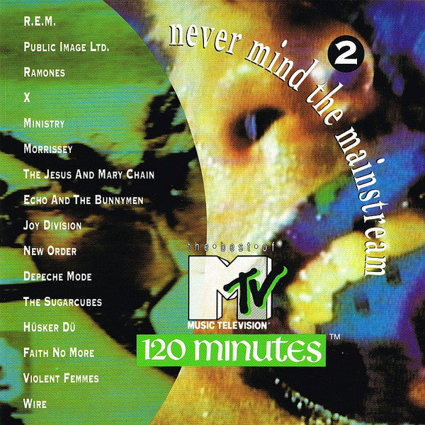 Various : Never Mind The Mainstream...The Best Of MTV's 120 Minutes Vol. 2 (CD, Comp, RM)