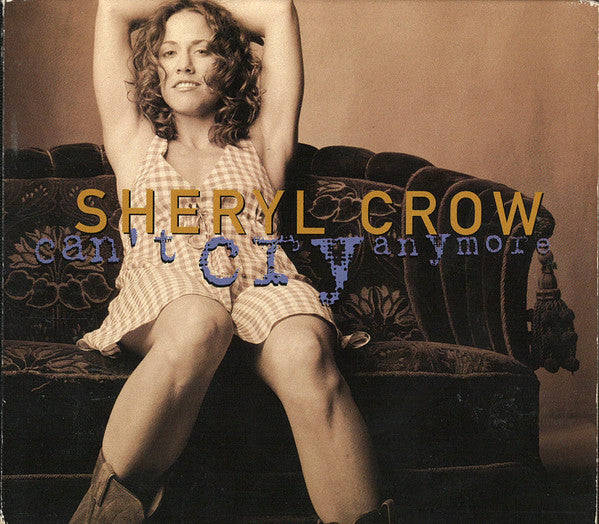 Sheryl Crow : Can't Cry Anymore (CD, Single, Promo, Dig)