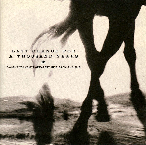 Dwight Yoakam : Last Chance For A Thousand Years • Dwight Yoakam's Greatest Hits From The 90's (CD, Comp)