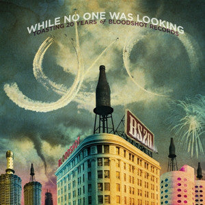 Various : While No One Was Looking - Toasting 20 Years Of Bloodshot Recordings (2xCD, Comp)