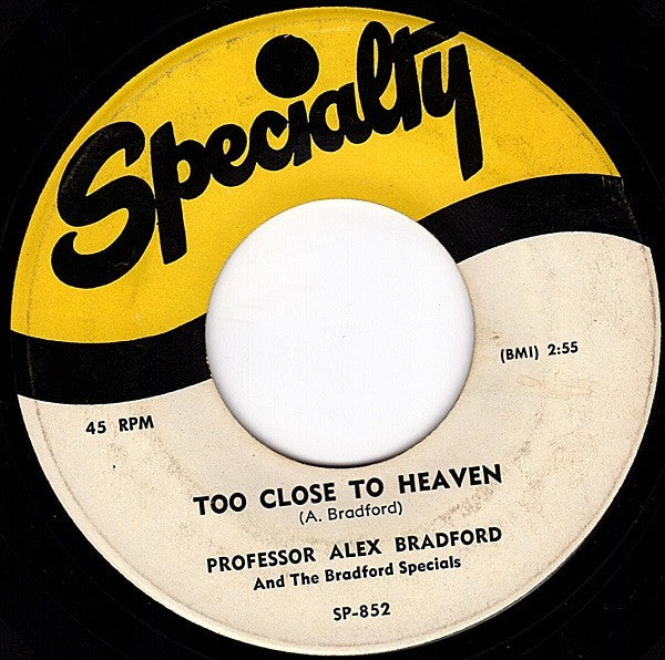 Alex Bradford And The Bradford Specials : Too Close To Heaven / I Don't Care What The World May Do (7", Single, RE)