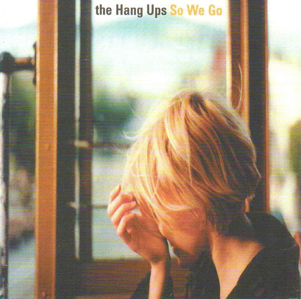 The Hang-Ups : So We Go (CD, Album)