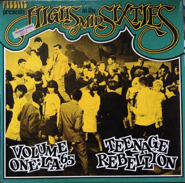 Various : Highs In The Mid Sixties Volume 1: L.A. '65 Teenage Rebellion  (LP, Comp, RP, Unofficial)