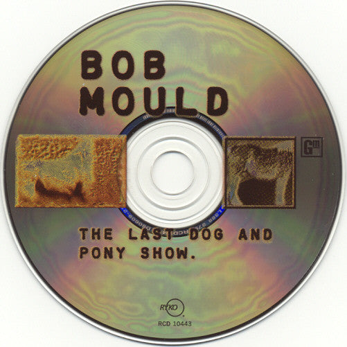 Bob Mould : The Last Dog And Pony Show (CD, Album + CD, Ltd)