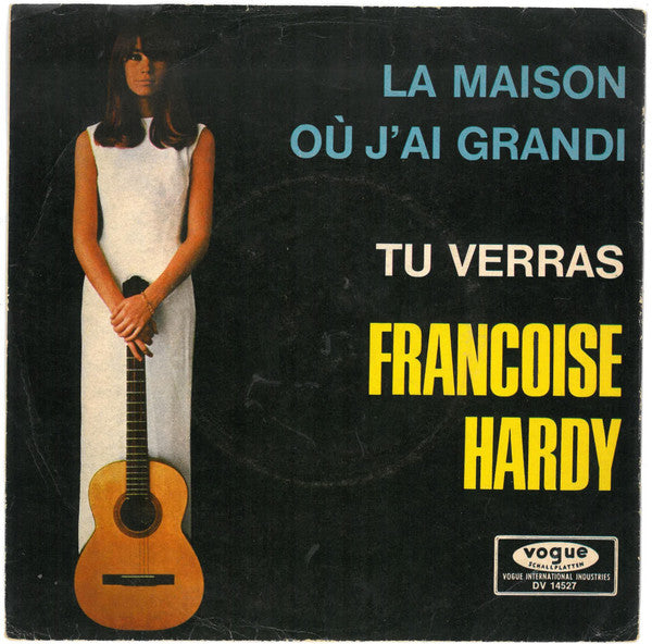 Françoise Hardy : La Maison Où J'Ai Grandi / Tu Verras (7", Single)