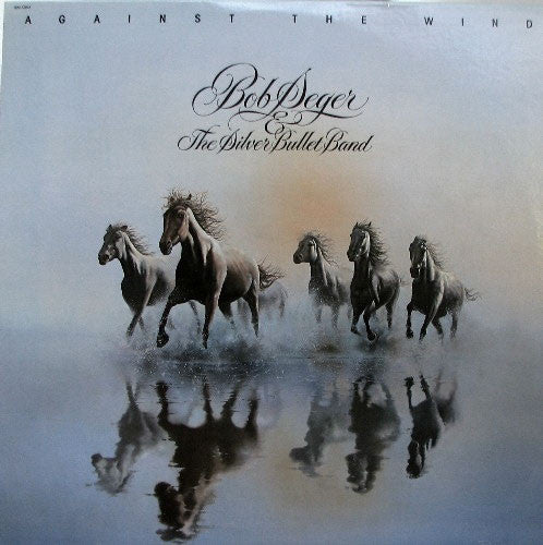 Bob Seger And The Silver Bullet Band : Against The Wind (LP, Album)