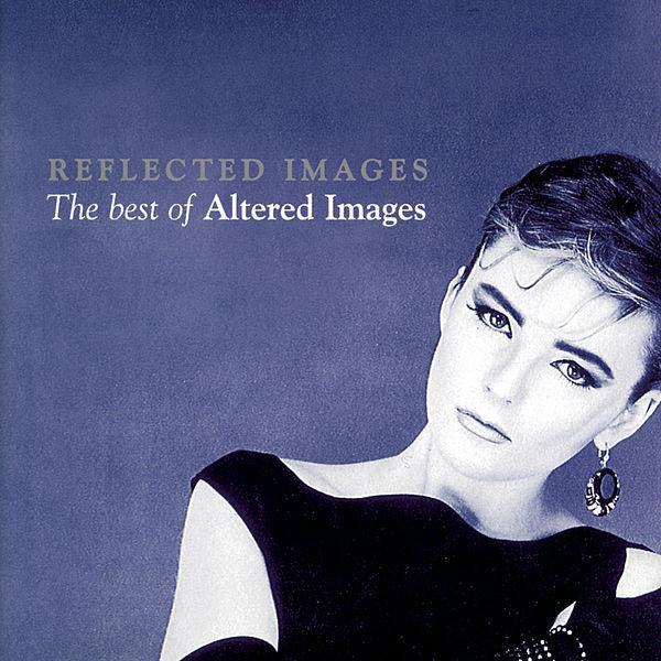 Altered Images : Reflected Images: The Best Of Altered Images (CD, Comp)