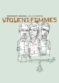 Violent Femmes : Permanent Record: Live & Otherwise (DVD-V)