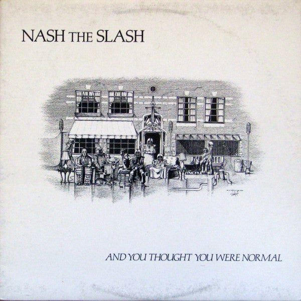 Nash The Slash : And You Thought You Were Normal (LP, Album)