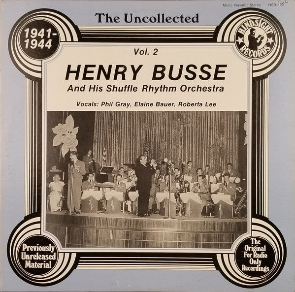 Henry Busse And His Shuffle Rhythm Orchestra* : The Uncollected Henry Busse, Vol. 2, 1941-1944 (LP, Album, Mono)