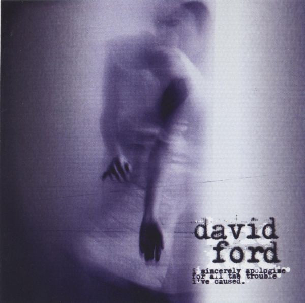 David Ford (3) : I Sincerely Apologise For All The Trouble I've Caused (CD, Album)