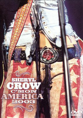 Sheryl Crow : C'Mon America 2003 (DVD-V, Reg)
