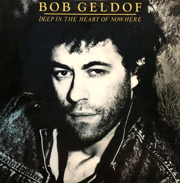 Bob Geldof : Deep In The Heart Of Nowhere (LP, Album, SP )