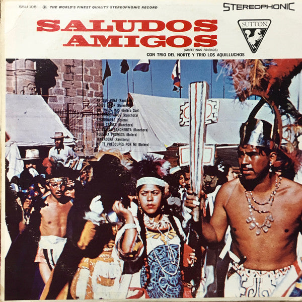 Trio Del Norte, Trio Los Aquilluchos : Saludos Amigos! (LP, Album)