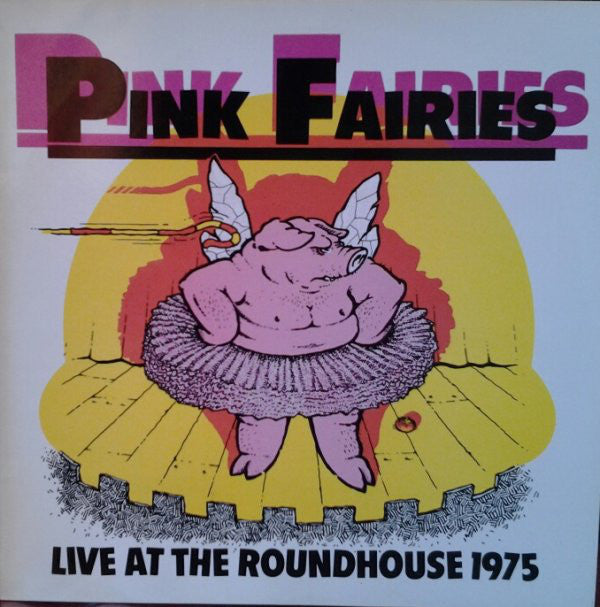 The Pink Fairies : Live At The Roundhouse 1975 (LP, Album, Pin)