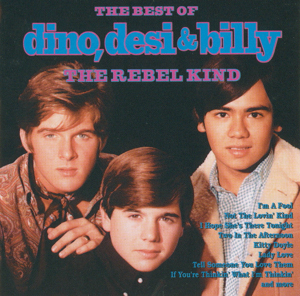 Dino, Desi & Billy : The Best Of Dino, Desi & Billy The Rebel Kind (CD, Comp, Mono)