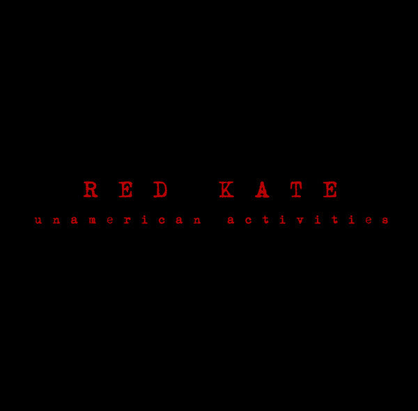 Red Kate : Unamerican Activities (LP, Album)
